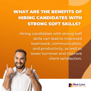 What Are The Benefits Of Hiring Candidates With Strong Soft Skills